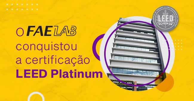 FAE LAB, prédio de laboratórios da Instituição, agora integra o seleto grupo de 57 edifícios a receber a classificação LEED Platinum